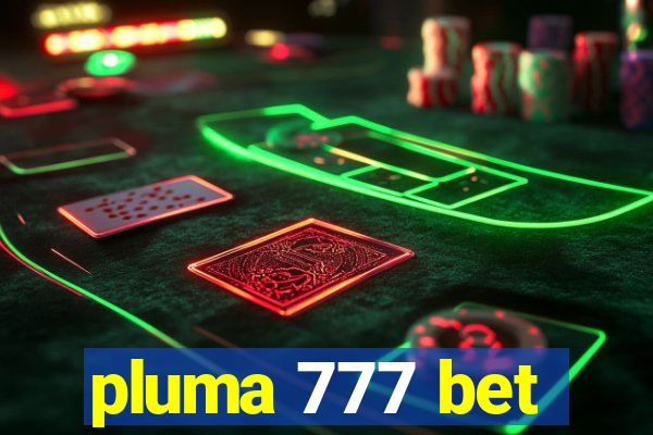 pluma 777 bet